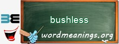 WordMeaning blackboard for bushless